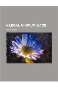 A Legal Minimum Wage