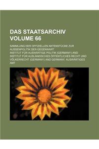 Das Staatsarchiv; Sammlung Der Offiziellen Aktenstucke Zur Aussenpolitik Der Gegenwart Volume 66