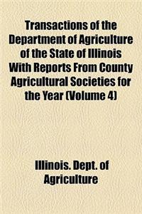 Transactions of the Department of Agriculture of the State of Illinois Volume 4; With Reports from the County Agricultural Societies for the Year