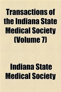 Transactions of the Indiana State Medical Society (Volume 7)