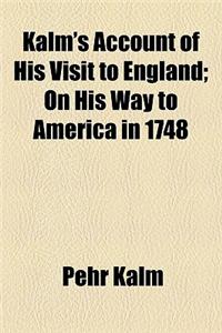 Kalm's Account of His Visit to England; On His Way to America in 1748