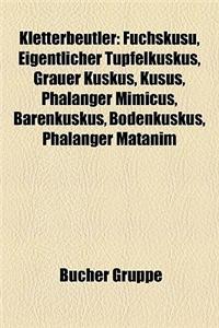 Kletterbeutler: Fuchskusu, Eigentlicher Tpfelkuskus, Grauer Kuskus, Kusus, Phalanger Mimicus, Brenkuskus, Bodenkuskus, Phalanger Matan