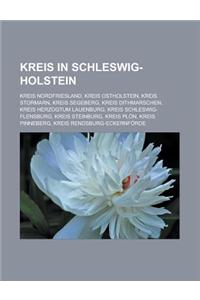 Kreis in Schleswig-Holstein: Kreis Nordfriesland, Kreis Ostholstein, Kreis Stormarn, Kreis Segeberg, Kreis Dithmarschen, Kreis Herzogtum Lauenburg,