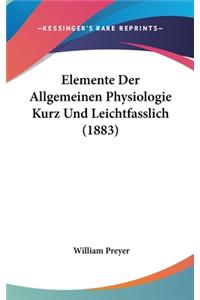 Elemente Der Allgemeinen Physiologie Kurz Und Leichtfasslich (1883)