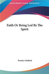 Faith or Being Led by the Spirit