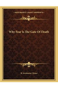 Why Fear Is the Gate of Death
