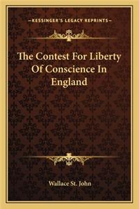 The Contest For Liberty Of Conscience In England