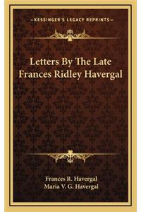 Letters by the Late Frances Ridley Havergal