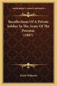 Recollections Of A Private Soldier In The Army Of The Potomac (1887)