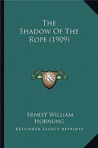 Shadow of the Rope (1909) the Shadow of the Rope (1909)