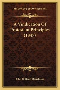 Vindication of Protestant Principles (1847)
