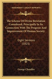 The Scheme of Divine Revelation Considered, Principally in Its Connection with the Progress and Improvement of Human Society