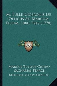 M. Tullii Ciceronis De Officiis Ad Marcum Filium, Libri Tres (1778)