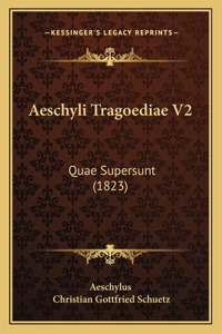 Aeschyli Tragoediae V2