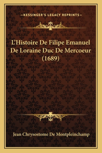L'Histoire De Filipe Emanuel De Loraine Duc De Mercoeur (1689)