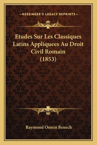 Etudes Sur Les Classiques Latins Appliquees Au Droit Civil Romain (1853)