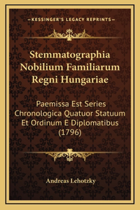 Stemmatographia Nobilium Familiarum Regni Hungariae