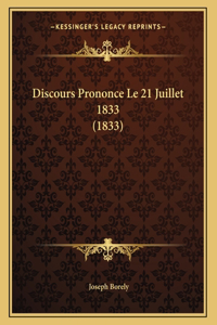 Discours Prononce Le 21 Juillet 1833 (1833)