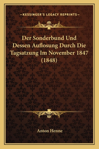 Sonderbund Und Dessen Auflosung Durch Die Tagsatzung Im November 1847 (1848)