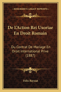De L'Action Rei Uxoriae En Droit Romain