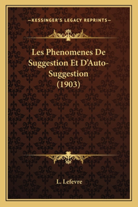 Les Phenomenes De Suggestion Et D'Auto-Suggestion (1903)