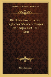 Die Hilfszeitworter In Den Englischen Bibelubersetzungen Der Hexapla, 1388-1611 (1902)