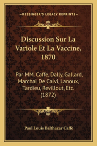 Discussion Sur La Variole Et La Vaccine, 1870