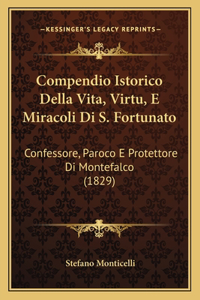 Compendio Istorico Della Vita, Virtu, E Miracoli Di S. Fortunato