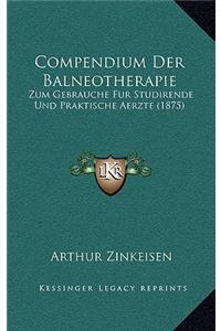 Compendium Der Balneotherapie: Zum Gebrauche Fur Studirende Und Praktische Aerzte (1875)