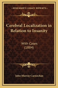 Cerebral Localization in Relation to Insanity