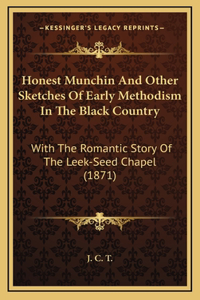 Honest Munchin And Other Sketches Of Early Methodism In The Black Country