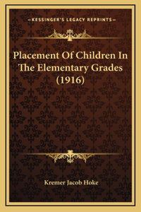 Placement Of Children In The Elementary Grades (1916)