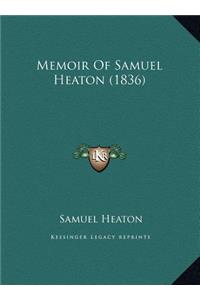 Memoir Of Samuel Heaton (1836)