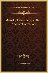 Masonic, Rosicrucian, Qabalistic, And Tarot Revelations