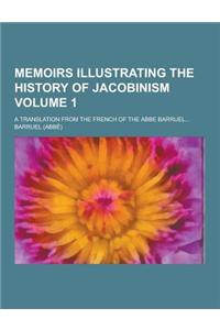 Memoirs Illustrating the History of Jacobinism; A Translation from the French of the ABBE Barruel... Volume 1
