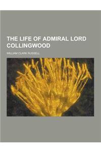 The Life of Admiral Lord Collingwood