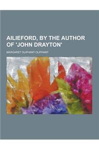 Ailieford, by the Author of 'John Drayton'