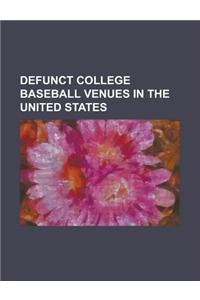 Defunct College Baseball Venues in the United States