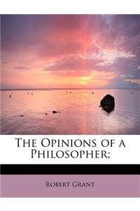 The Opinions of a Philosopher;