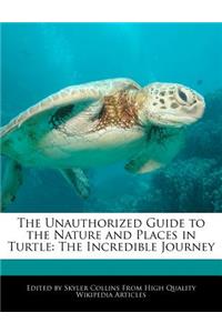 The Unauthorized Guide to the Nature and Places in Turtle