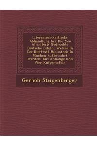 Literarisch-Kritische Abhandlung Ber Die Zwo Aller Lteste Gedruckte Deutsche Bibeln, Welche in Der Kurf Rstl. Bibliothek in M Nchen Aufbewahrt Werden