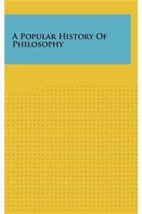 A Popular History of Philosophy