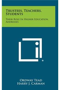 Trustees, Teachers, Students: Their Role in Higher Education, Addresses