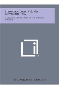 Liturgical Arts, V15, No. 1, November, 1946
