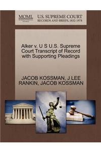 Alker V. U S U.S. Supreme Court Transcript of Record with Supporting Pleadings