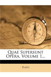 Quae Supersunt Opera, Volume 1...
