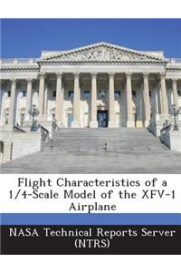 Flight Characteristics of a 1/4-Scale Model of the Xfv-1 Airplane