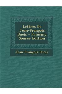 Lettres de Jean-Francois Ducis