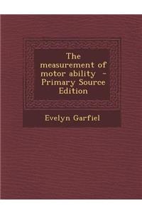 The Measurement of Motor Ability - Primary Source Edition