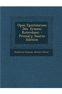 Opus Epistolarum Des. Erasmi Roterdami